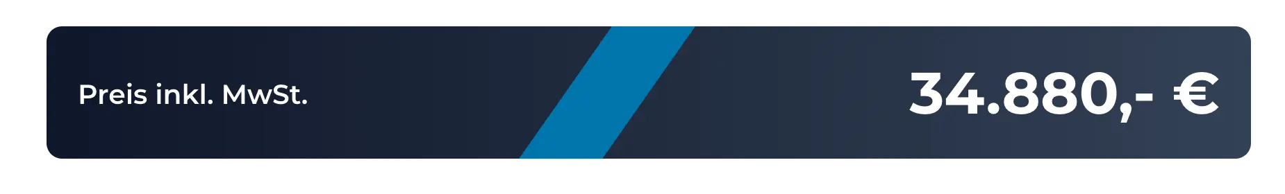 Preis inkl. MwSt. 34.880,- €